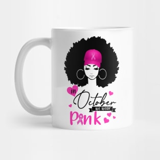 In October We Wear Pink Breast Cancer Awareness Black Women Mug